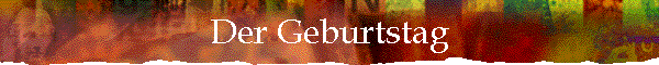 Der Geburtstag