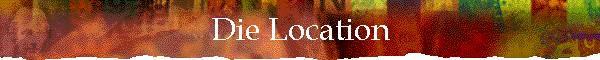 Die Location