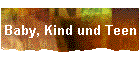 Baby, Kind und Teen